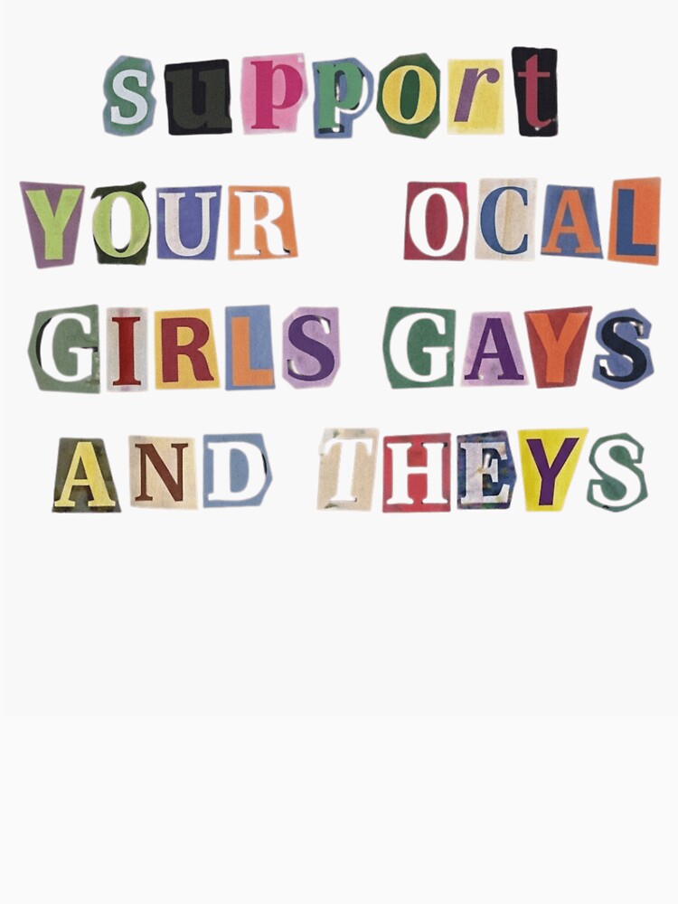 Support Your Local Girls Gays and Theys Retro Ransom Note Pride by haitrieuic96