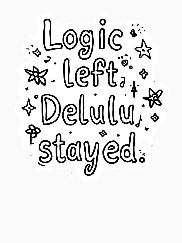 Logic  left Delulu stayed  quotes meme stickers| Delulu Is The Solulu Sticker | Funny Meme Aesthetic | In My Delulu Era 2026 | Kpop Delusional overthinking manVibes v13 by CosmicNook1