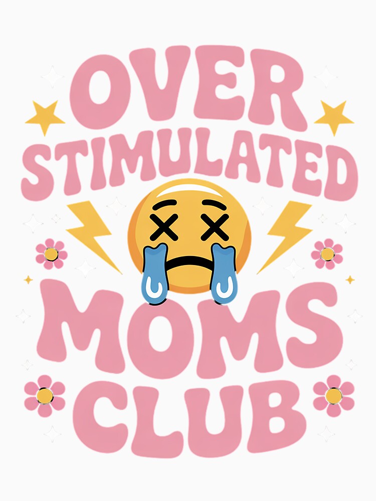 Overstimulated Moms Club Mother's Day Mom by berniceschm