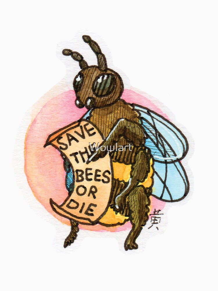 Save The Bees (OR DIE) by Wowlart