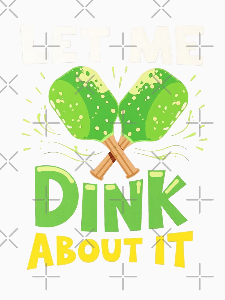 Let Me Dink About It Funny Pickleball Player by Hananiah Merch