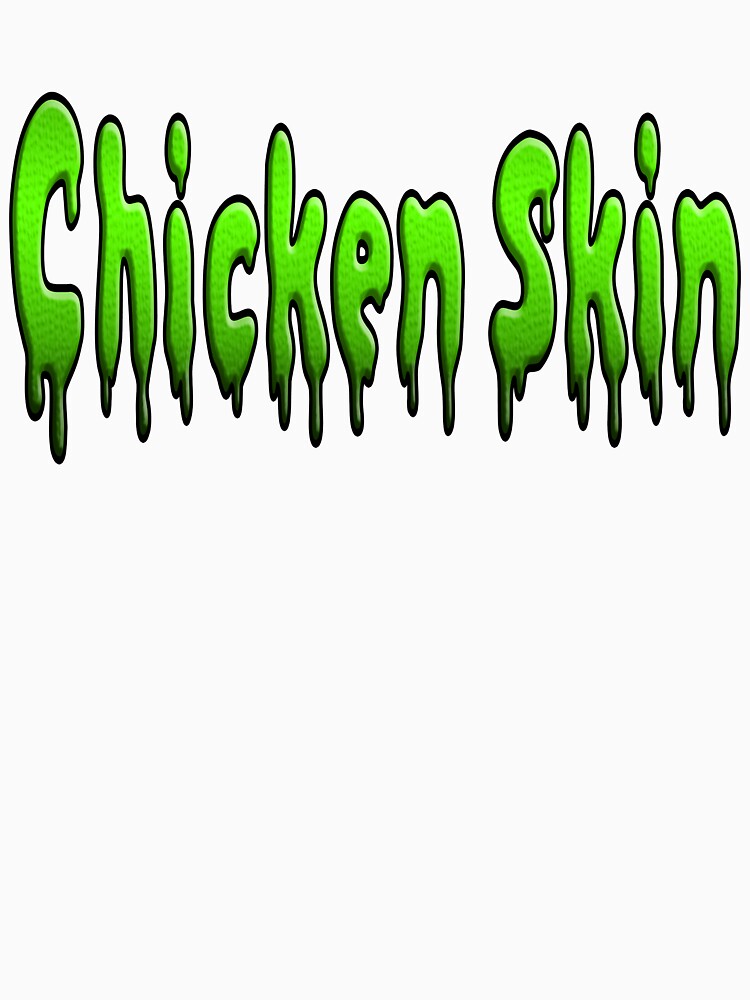 Chicken Skin by ReverendMothman