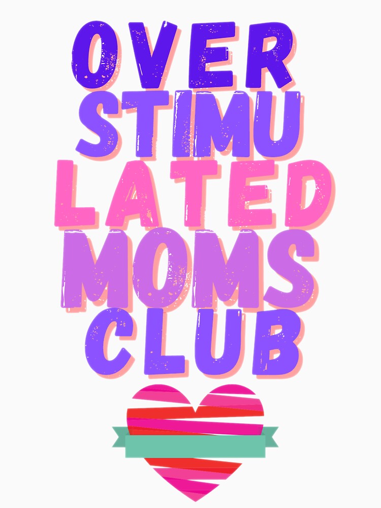 Overstimulated Moms Club 2 by Shopaholicer
