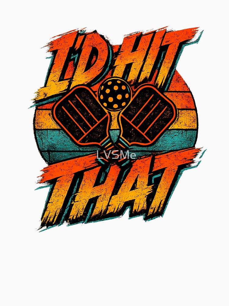 I'd Hit That Pickleball Shirt Funny Pickleball Player Retro Paddle Tee by LVSMe