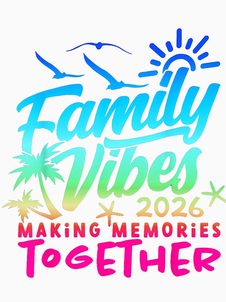 Family Vibes 2026 Colorful Vacation For Summer Beach Trips And Family Reunion by esumedilema1