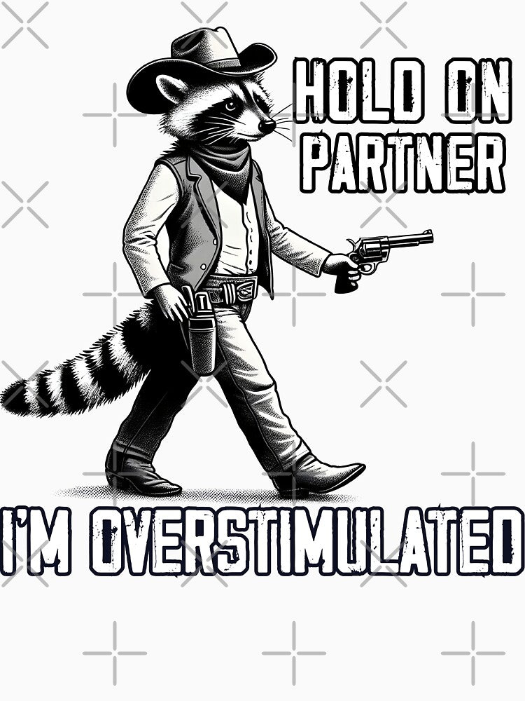 Hold On Partner I'm Overstimulated Western Cowboy Raccoon by MTRBSK11