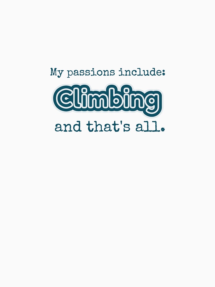 Climbing is my passion by cooldesignsalot