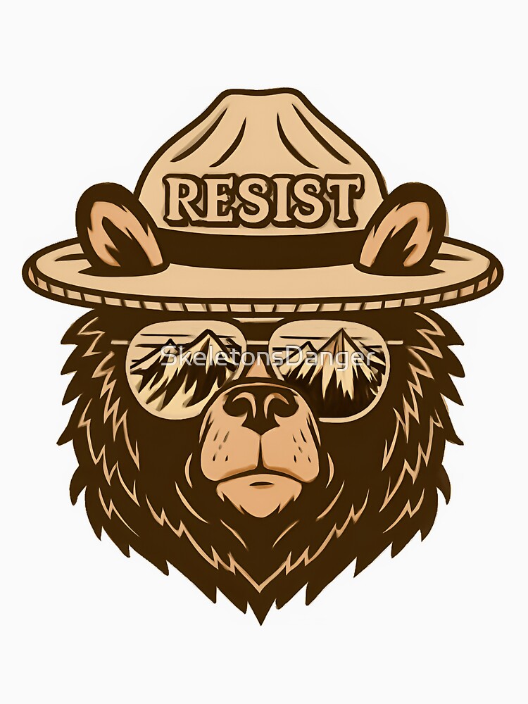 Resistance Protect our national parks - smokey the bear Resist foxtrot delta tango by SkeletonsDanger