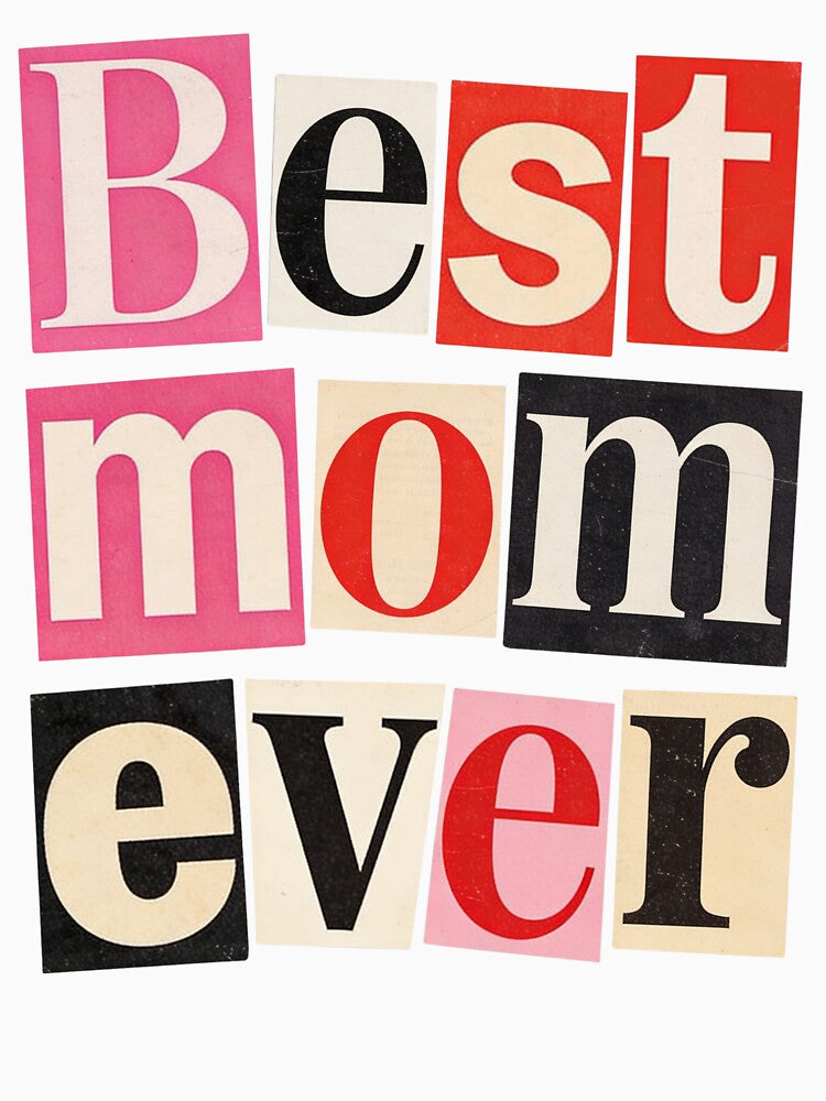 Best Mom Ever Ransom Note Style Cute Funny Mom Shirt Gift by EventDrop