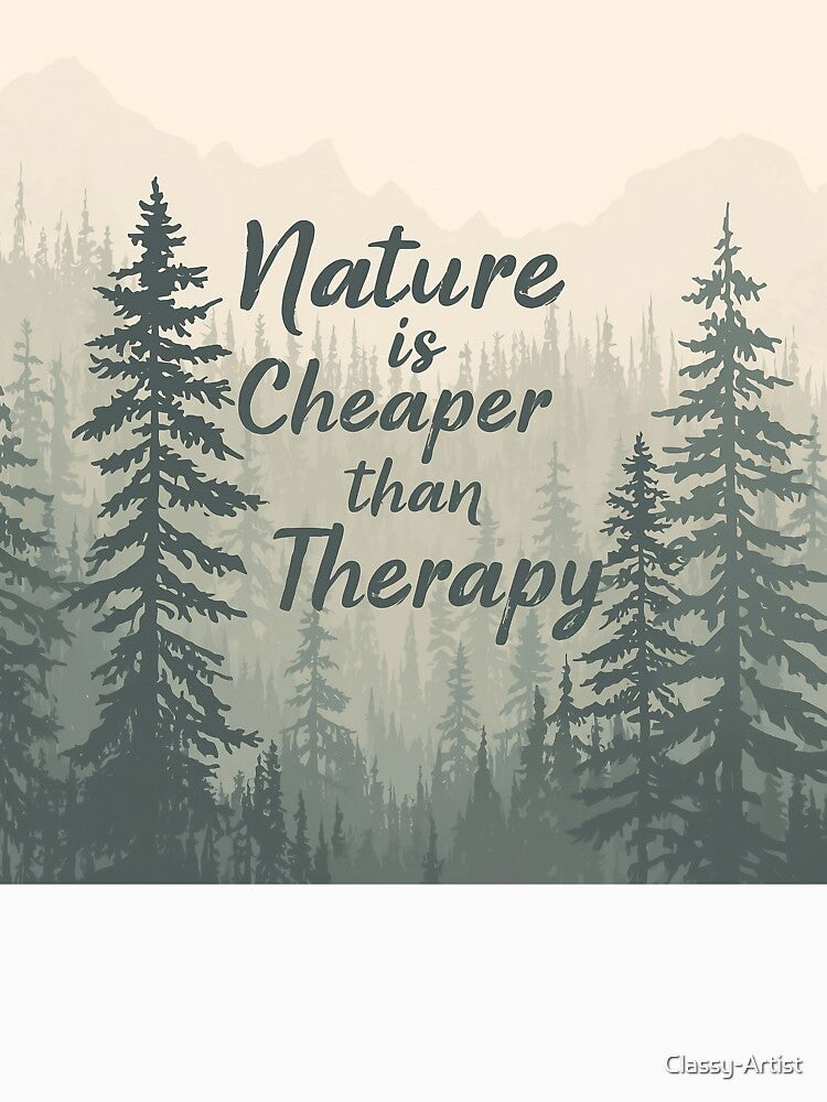 Nature Is Cheaper Than Therapy Forest by Classy-Artist