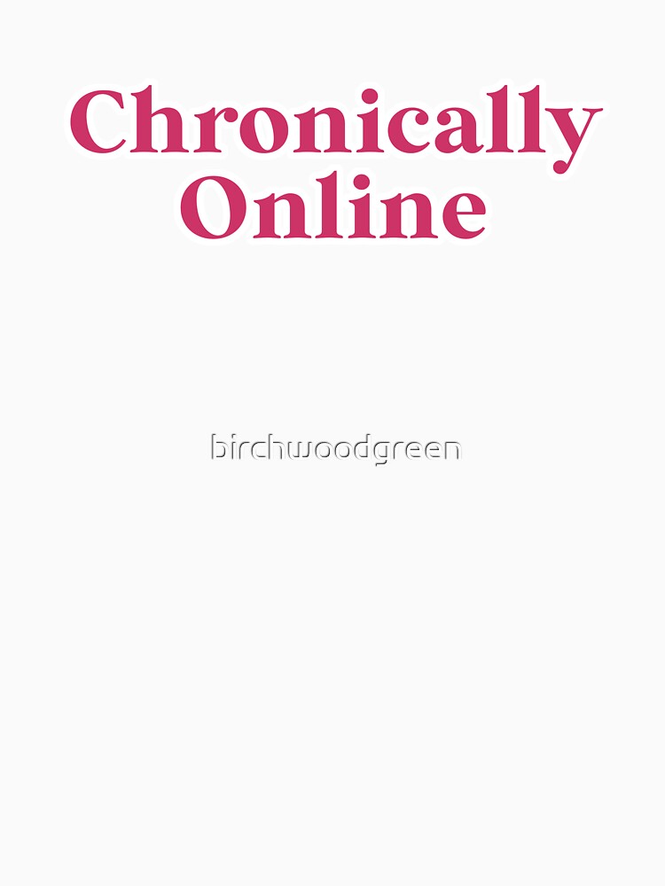 Chronically Online Pink by birchwoodgreen