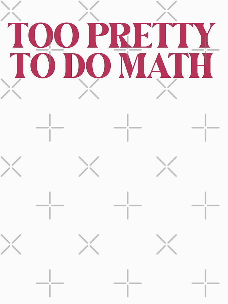 Too Pretty Too Do Math by SabrinaGold