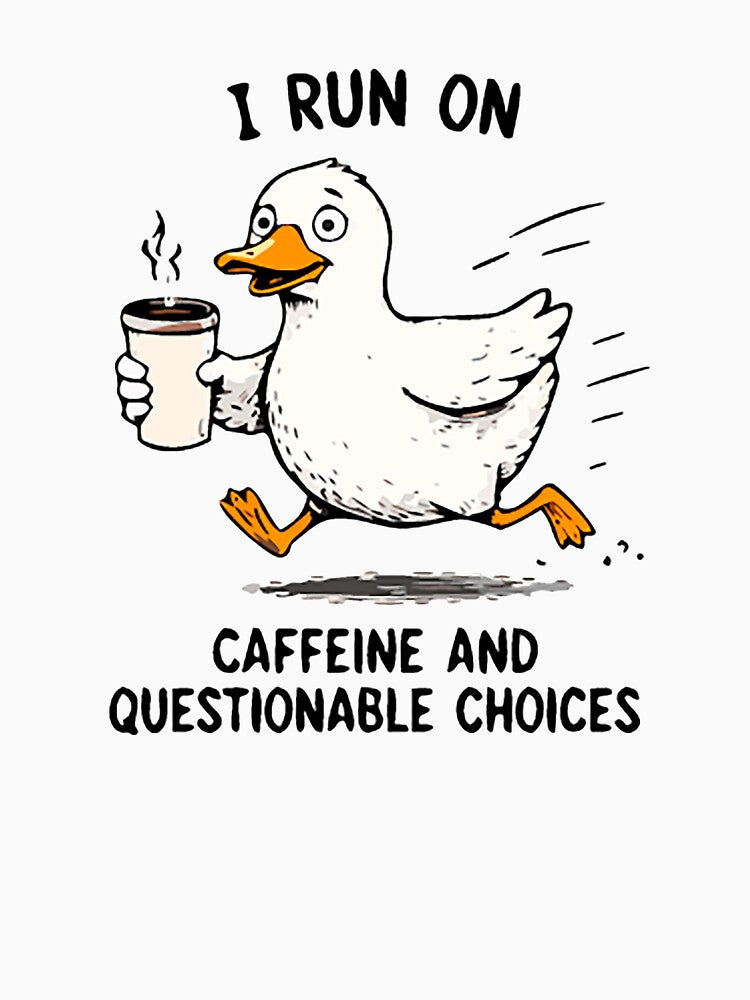 I Run On Caffeine And Questionable Choices Funny Duck Coffee Shirt by FAFshop
