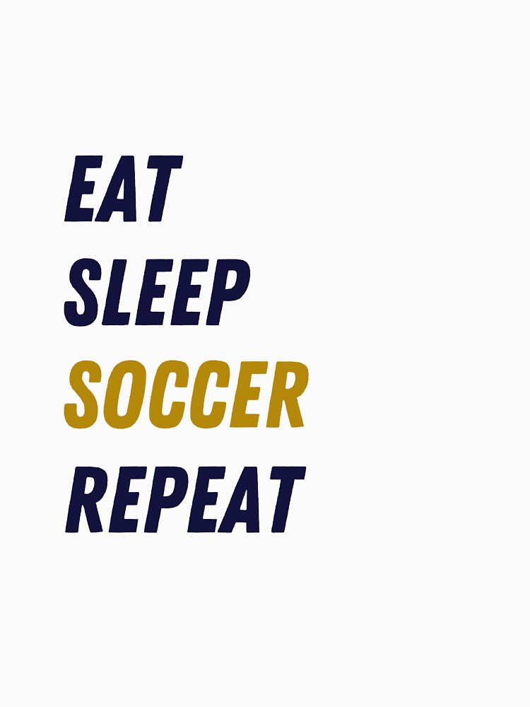 Eat sleep soccer repeat by DeltaDesigns037