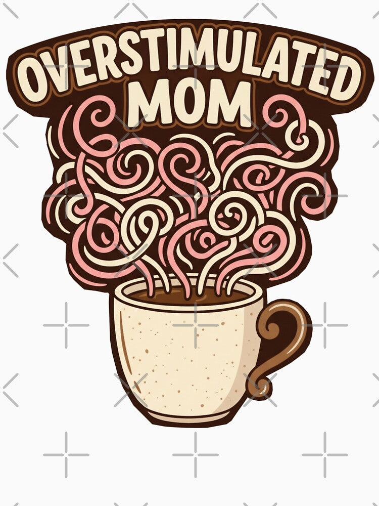 Coffee Mom – Overstimulated Mom Survival Mode & Strong Mom Energy by ArtsyExplorer