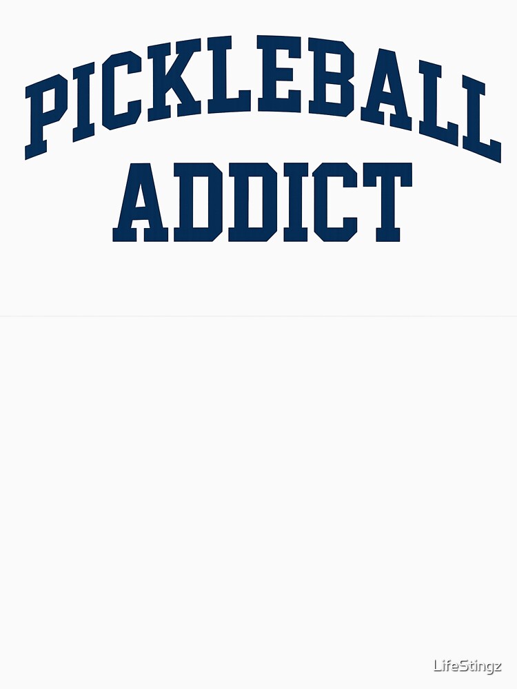 Pickleball Addict Funny Shirt by LifeStingz