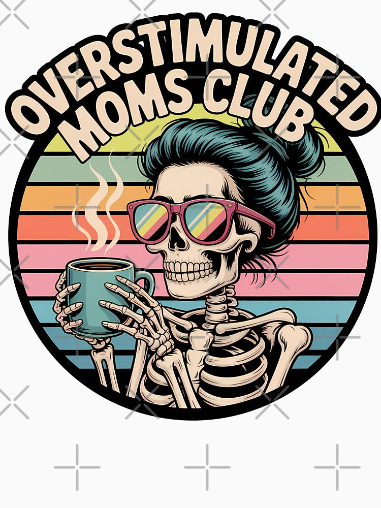 Overstimulated Moms Club Skeleton by BloomMarch