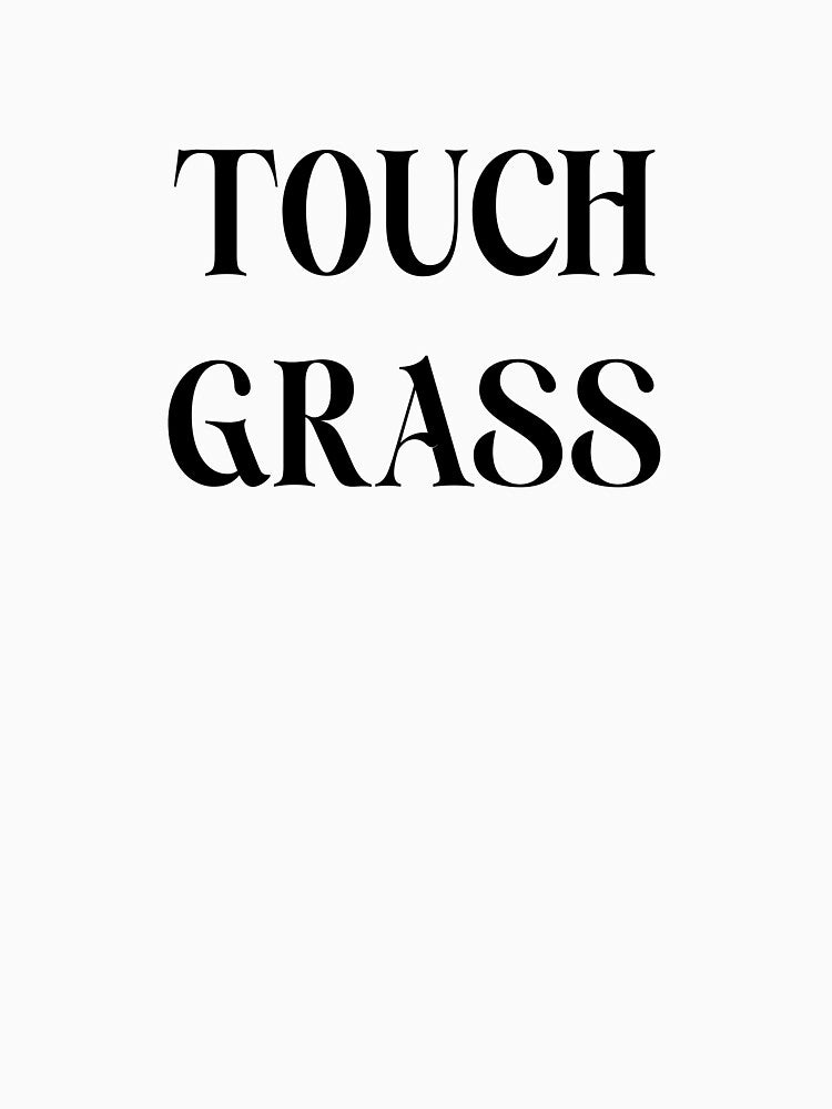 Touch grass by youdontknowmeson