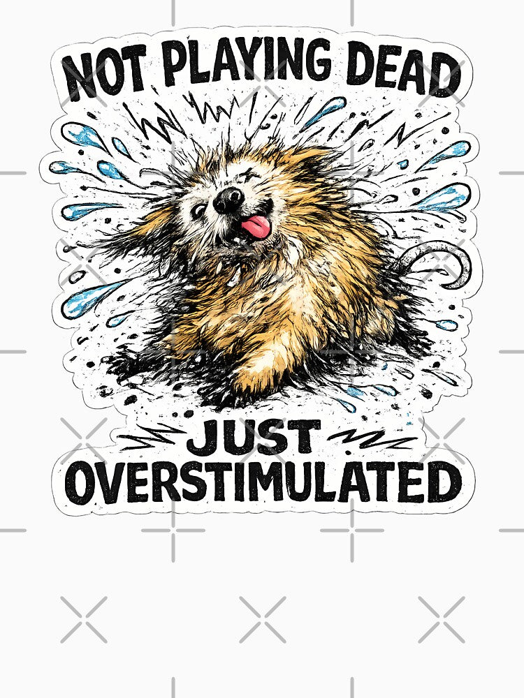Not Playing Dead Overstimulated Dog Humorous Neurodivergent Quote by chattsuede