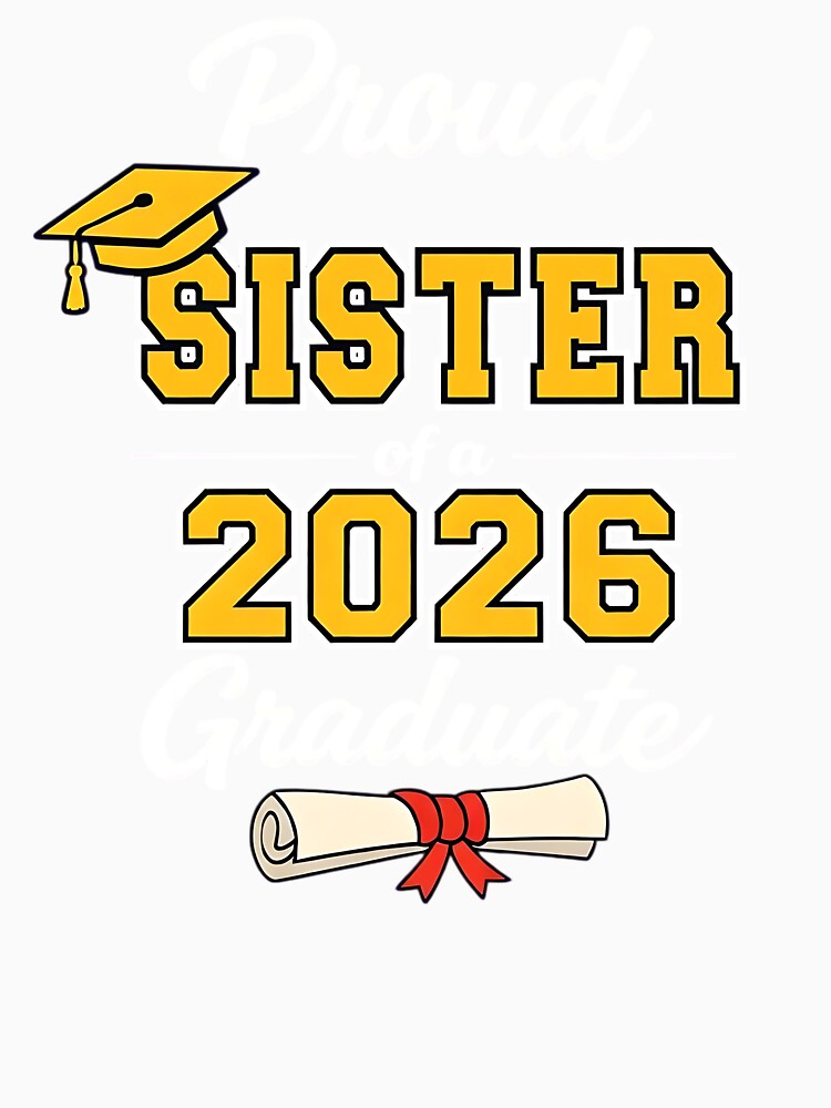 Proud Sister Of A 2026 Graduate Class of 2026 Graduation Family by clothesy7