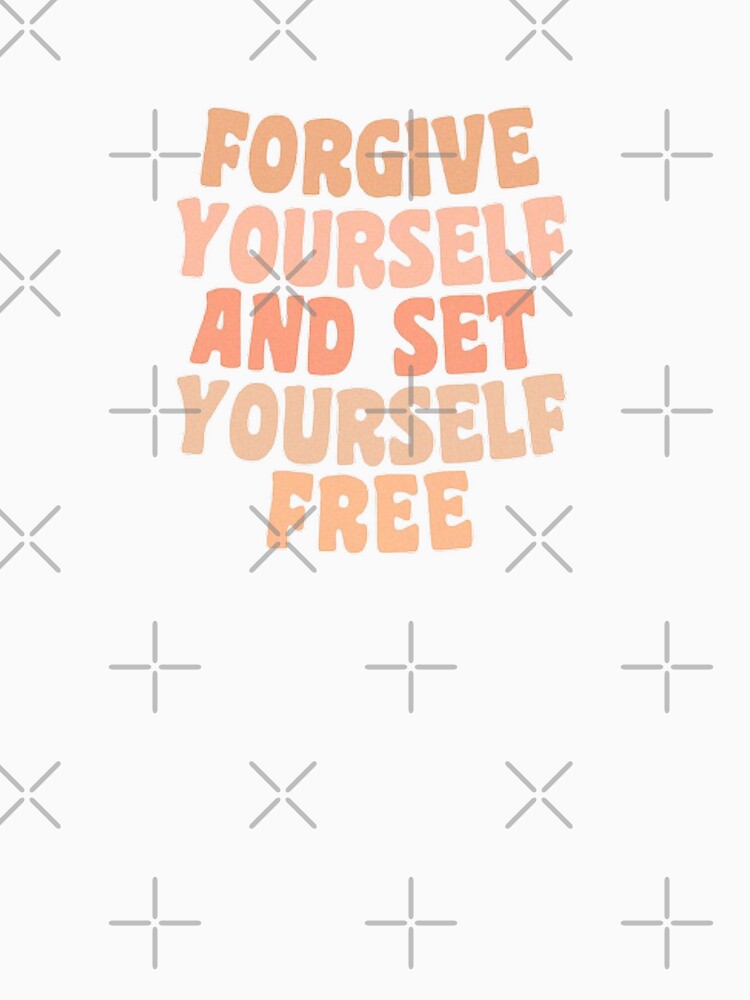 FORGIVE YOURSELF AND SET YOURSELF FREE by SAVAGEwav
