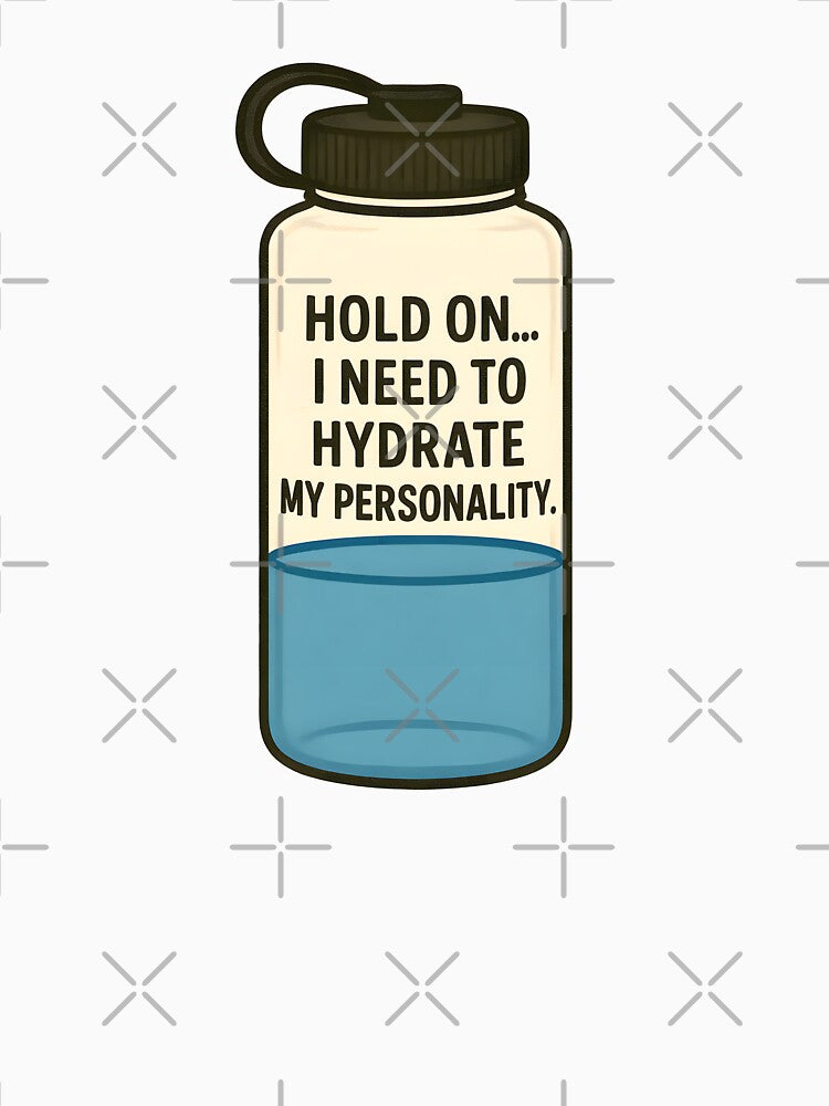 Hold On I Need to Hydrate My Personality Funny Water Bottle Design by allogy