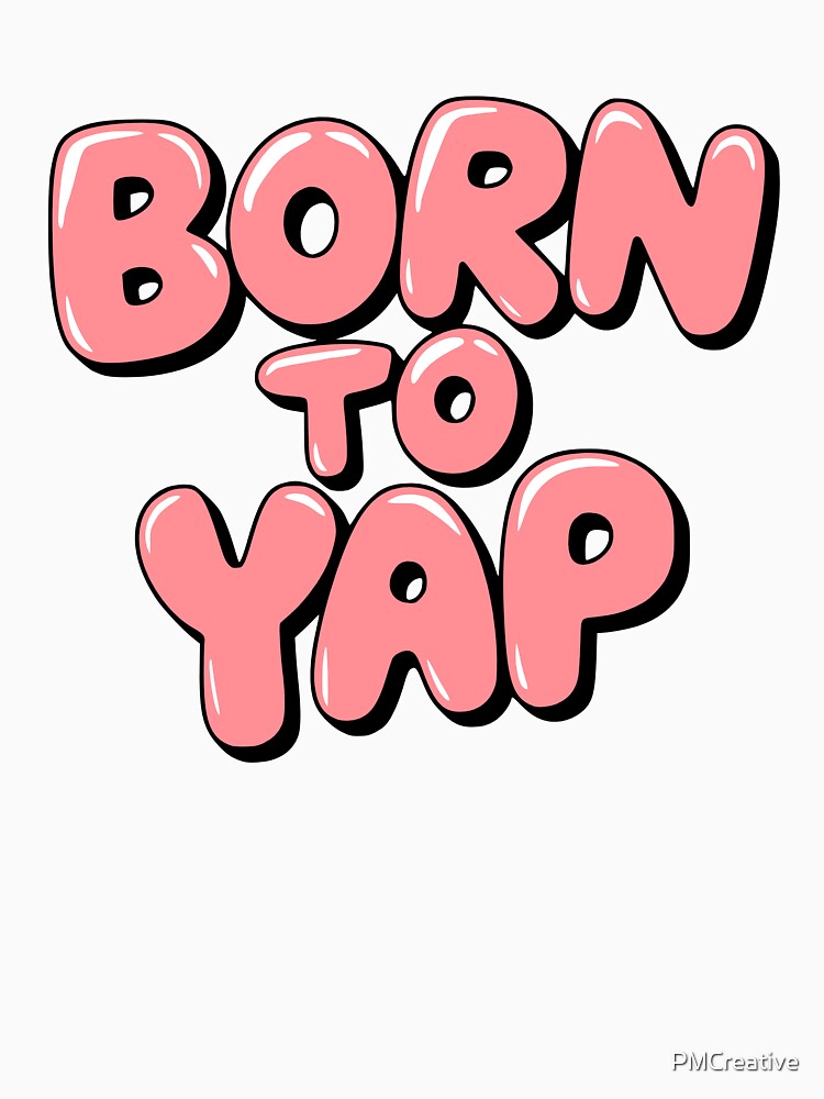 Born To Yap! Funny Pink by PMCreative