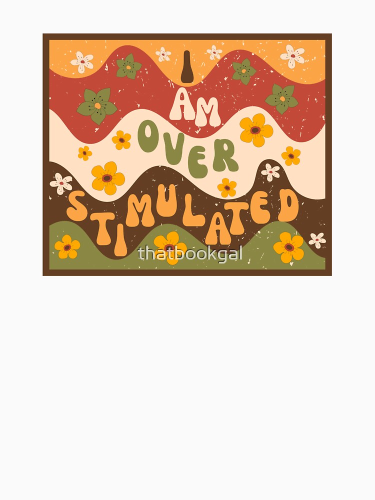 I Am Overstimulated! by thatbookgal