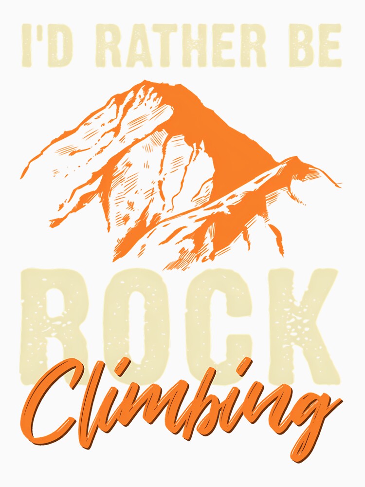 Rock Climber Bouldering I'D Rather Be Rock Climbing by Elouisertwright