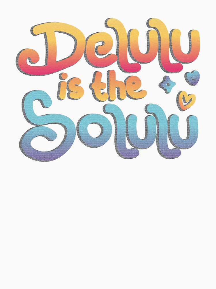 Funny Delulu is the Solulu Shirt – Gen Z Meme Quote Aesthetic Tee by chuseco3