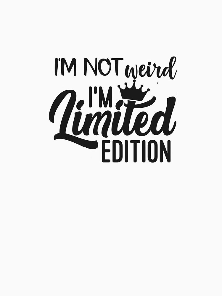 I’m Not Weird I’m Limited Edition | Quirky Crown Typography by Pukisdaizi