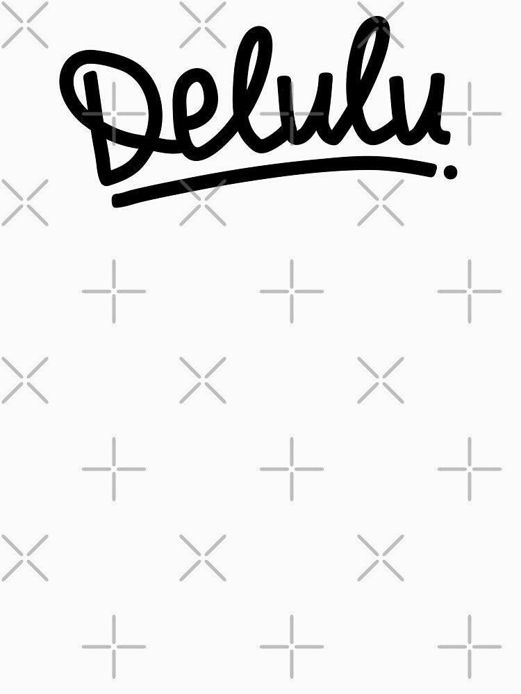 Delulu – Minimalist Funny Typography Meme Quote by souloff