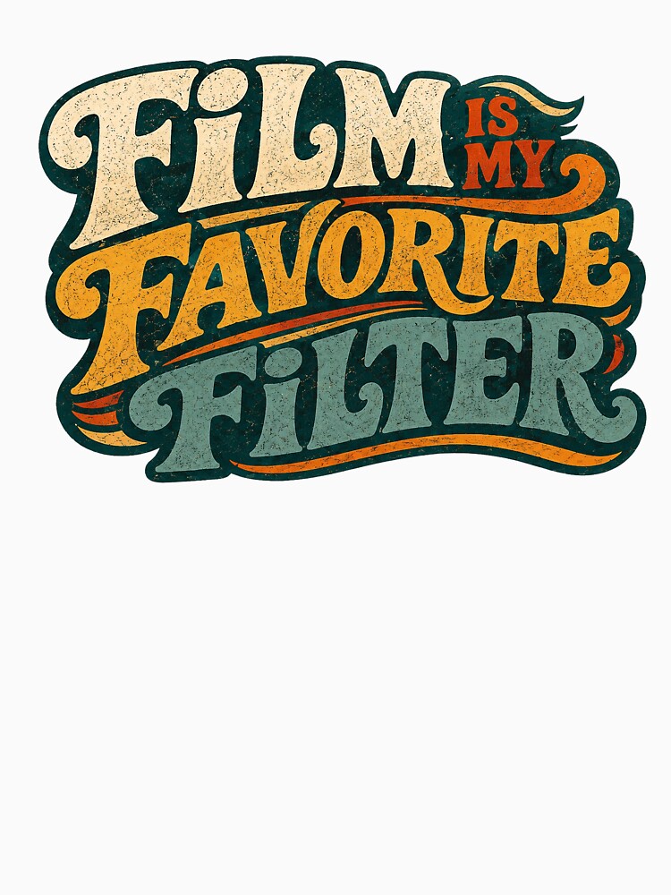 Film Is My Favorite Filter Retro Photography Design by Golden Era Studio