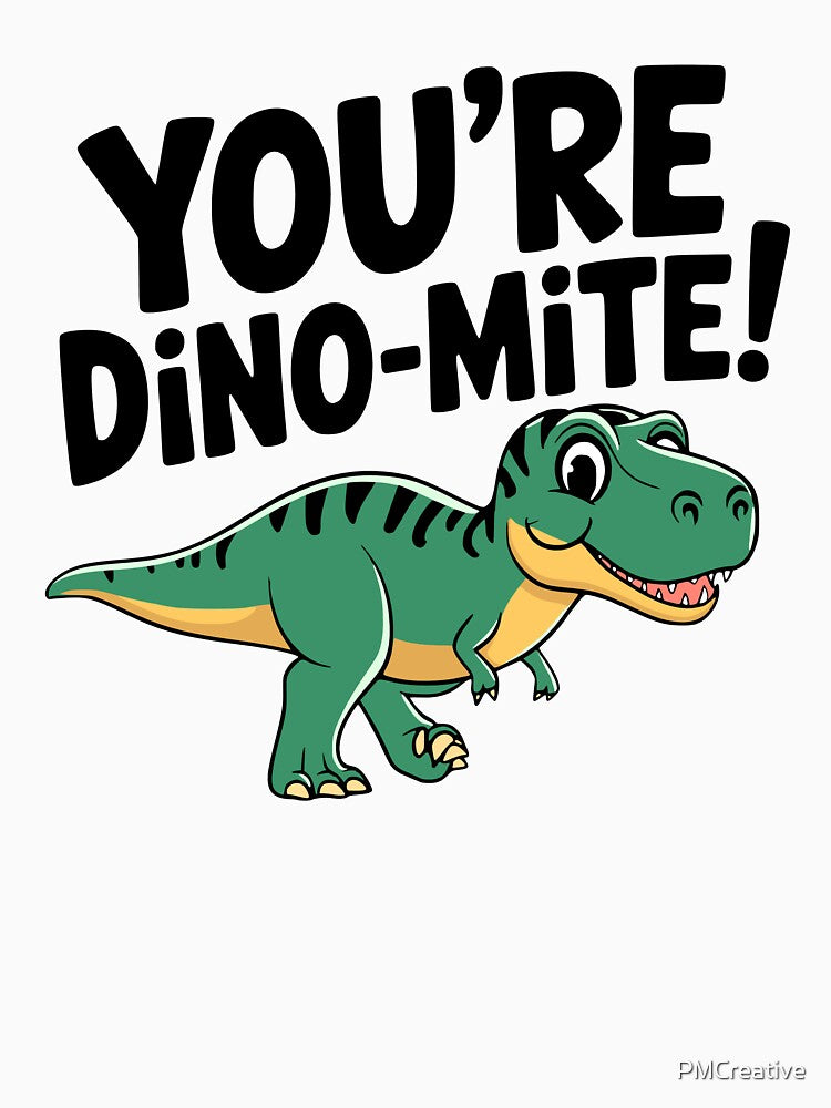 You're Dino-Mite! Cute Dinosaur Pun by PMCreative