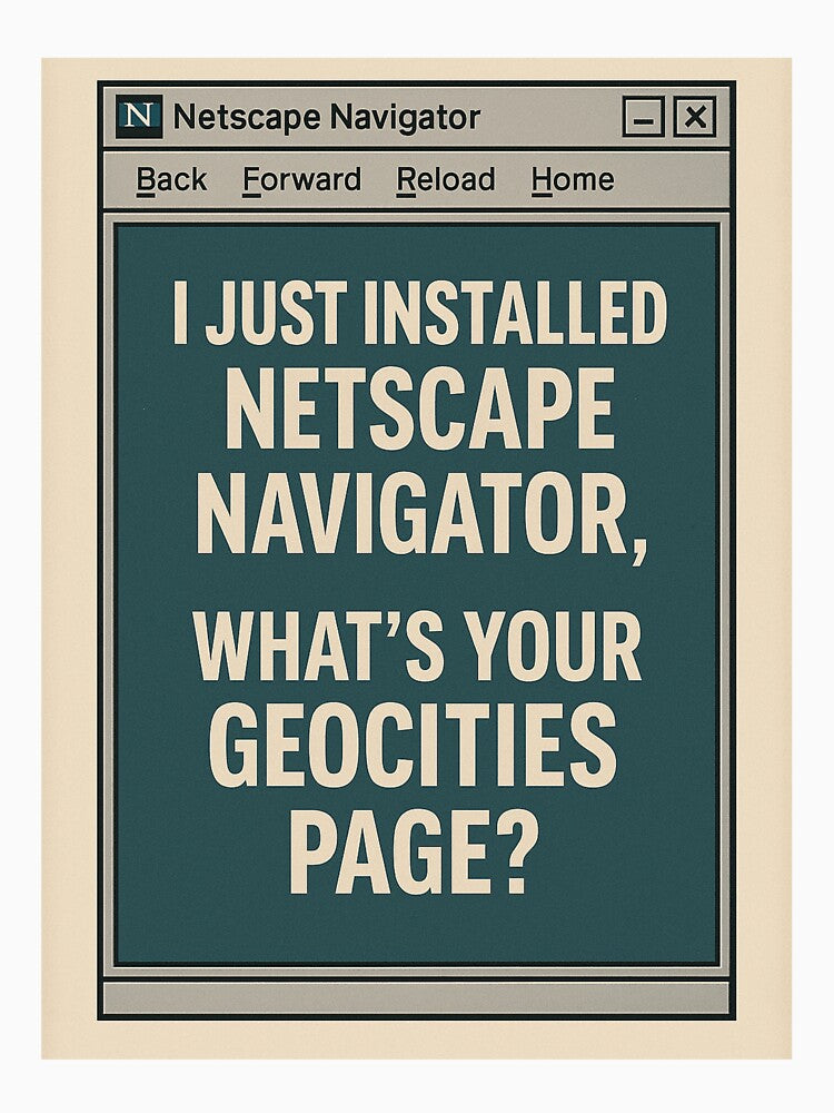Netscape & Geocities Forever by DarkEchoDesigns