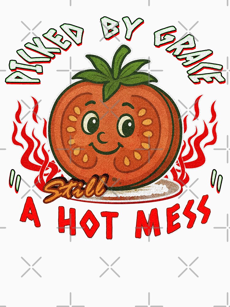 tomato girl summer | picked by grace still a hot mess | Christian twist to internet meme by ZechJohnRB