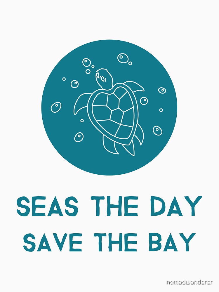 Seas the day, save the bay by nomadwanderer