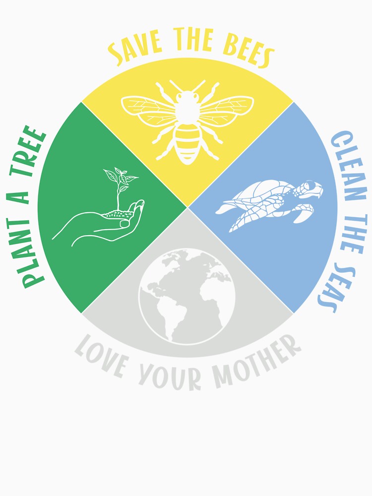 Save The Bees, Clean The Trees, Plant A Tree, Love Your Mother by proearth2022