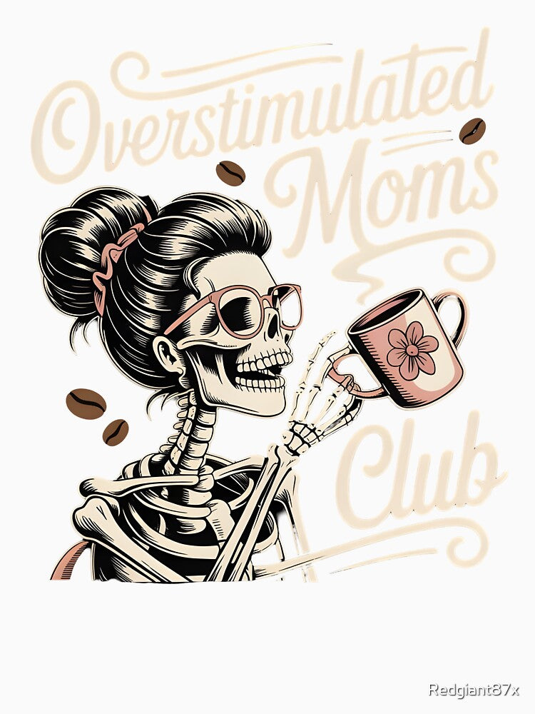 Overstimulated Moms Club Skeleton by Redgiant87x