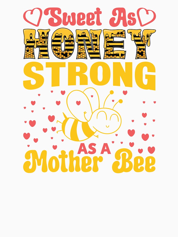 SWEET AS HONEY STRONG AS A MOTHER BEE by ThreadBeat
