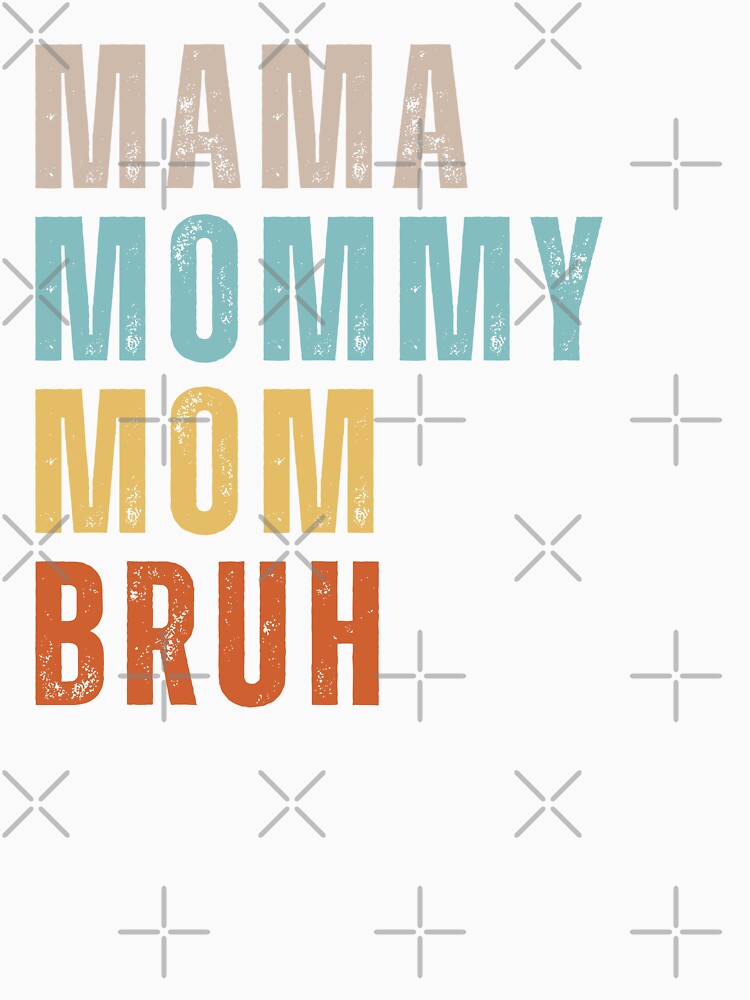 Mama Mommy Mom Bruh Happy Mother's Day Wishes by Norstyle