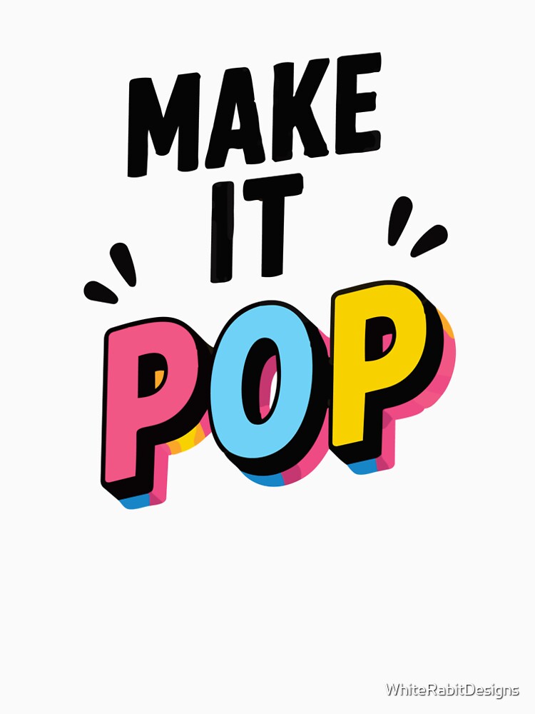 Make it Pop! by WhiteRabitDesigns