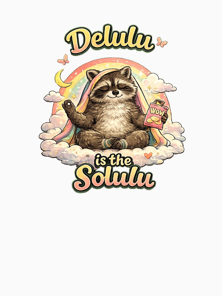 Delulu Is The Solulu Raccoon Manifesting by Yellowriversss