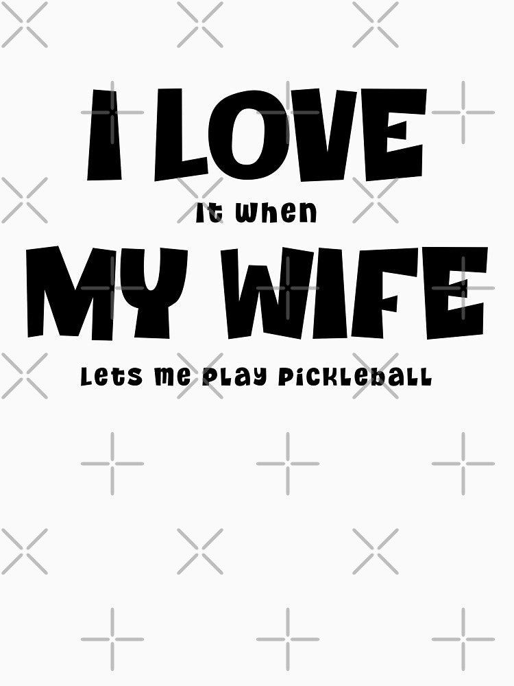 I love my wife pickleball by Bjammer