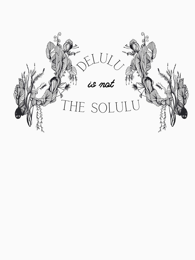 Delulu is not the Solulu with inky tangle drawing by auntiejessie