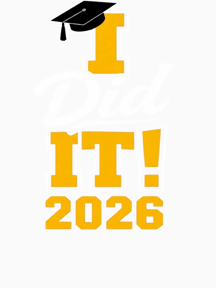 I Did It Graduation 2026 Graduate Class of 2026 Senior 26 by clothesy7
