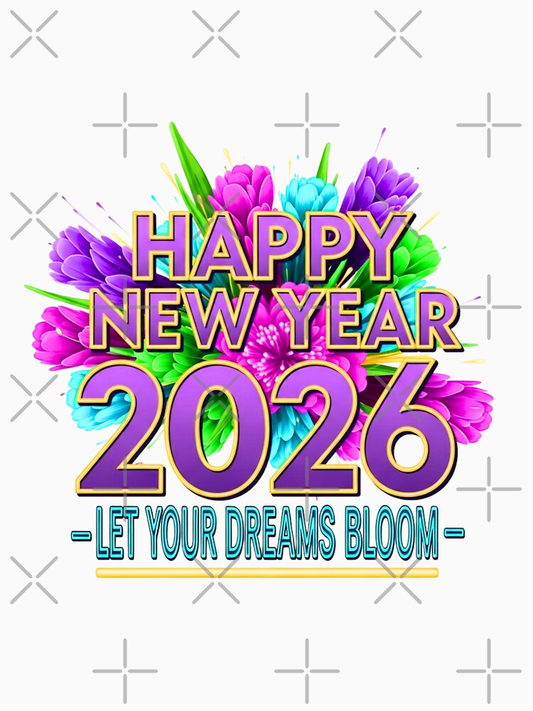 Happy New Year 2026 Floral Celebration - Let Your Dreams Bloom by lojadpop