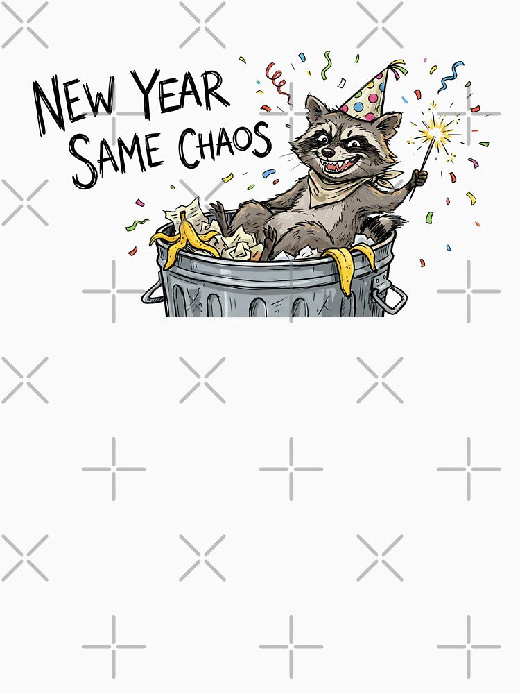 New Year Same Chaos Funny Raccoon Trash Panda by BKPrintDesing