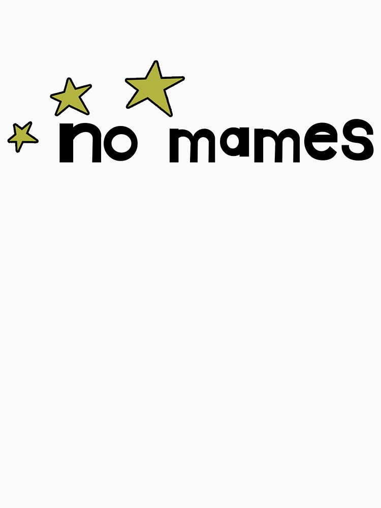 no mames by ReverendMothman