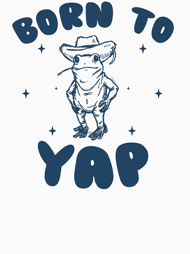 Born to Yap Y2k Style Shirt, Weird T Shirt, Meme T Shirt, Retro Funny Frog Shirt, Frog Meme by samidsou